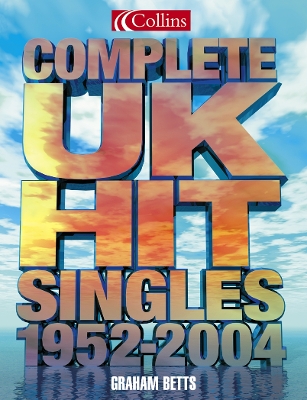 Complete UK Hit Singles 1952-2003 - Collins Publishers (Creator)