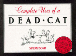 Complete Uses of a Dead Cat: "101 Uses of a Dead Cat", "101 More Uses of a Dead Cat", "Uses of a Dead Cat in History"