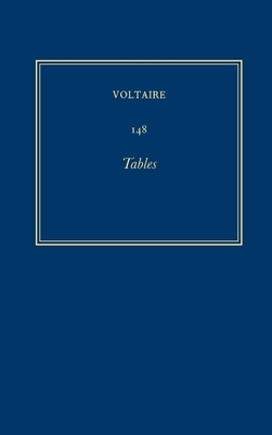 Complete Works of Voltaire 148: Tables - Oliver, Alison (Editor), and Pink, Gillian (Editor)