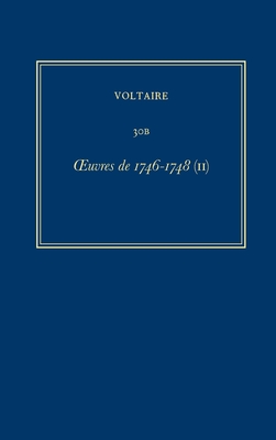 Complete Works of Voltaire 30b: Oeuvres de 1746-1748 (II) - Astbury, Katherine (Editor), and Cardy, Michael (Editor), and Mason, Haydn T (Editor)