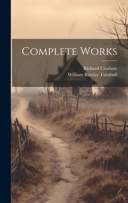 Complete Works - Turnbull, William Barclay, and Crashaw, Richard