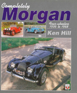Completely Morgan: Four-Wheelers 1936-1968