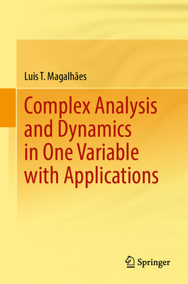 Complex Analysis and Dynamics in One Variable with Applications - Magalhes, Luis T.