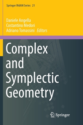 Complex and Symplectic Geometry - Angella, Daniele (Editor), and Medori, Costantino (Editor), and Tomassini, Adriano (Editor)