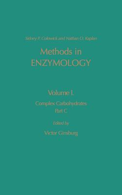 Complex Carbohydrates, Part C: Volume 50 - Kaplan, Nathan P, and Colowick, Nathan P, and Ginsburg, Victor