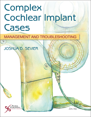 Complex Cochlear Implant Cases: Management and Troubleshooting - 