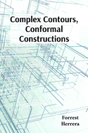 Complex Contours, Conformal Constructions: A detailed guide to conformal mappings, boundary value problems, and applications in physics and engineering