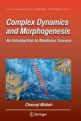 Complex Dynamics and Morphogenesis: An Introduction to Nonlinear Science - Misbah, Chaouqi