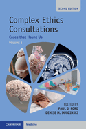 Complex Ethics Consultations: Volume 1: Cases That Haunt Us