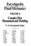 Complex Flow Phenomena & Modeling - Cheremisinoff, Nicholas P, Dr., PH.D. (Editor)