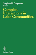Complex Interactions in Lake Communities - Carpenter, Stephen R (Editor)