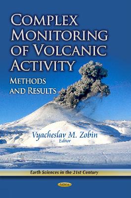 Complex Monitoring of Volcanic Activity: Methods & Results - Zobin, Vyacheslav M (Editor)