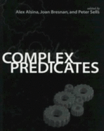 Complex Predicates, Volume 64 - Alsina, Alex (Editor), and Bresnan, Joan (Editor), and Sells, Peter (Editor)