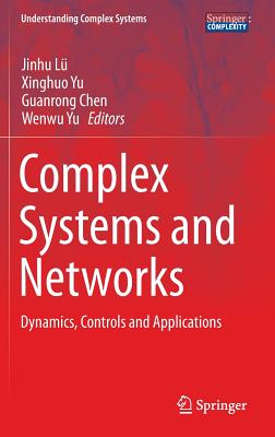 Complex Systems and Networks: Dynamics, Controls and Applications - L, Jinhu (Editor), and Yu, Xinghuo (Editor), and Chen, Guanrong (Editor)