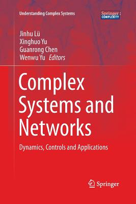 Complex Systems and Networks: Dynamics, Controls and Applications - L, Jinhu (Editor), and Yu, Xinghuo (Editor), and Chen, Guanrong (Editor)