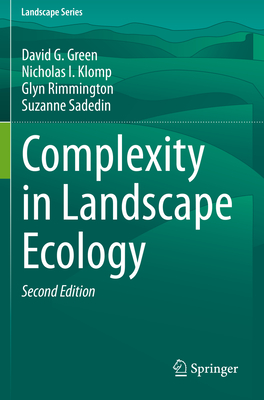 Complexity in Landscape Ecology - Green, David G, and Klomp, Nicholas I, and Rimmington, Glyn