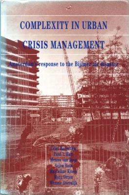 Complexity in Urban Crisis Management: Amsterdam's Response to the Bijlmer Air Disaster - Rosenthal, U, and Al, Et