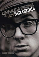 Complicated Shadows: The Life and Music of Elvis Costello