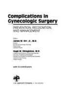 Complications in Gynecologic Surgery: Prevention, Recognition and Management