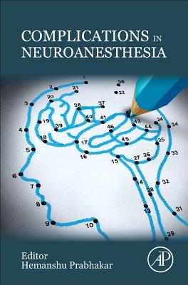 Complications in Neuroanesthesia - Prabhakar, Hemanshu (Editor)