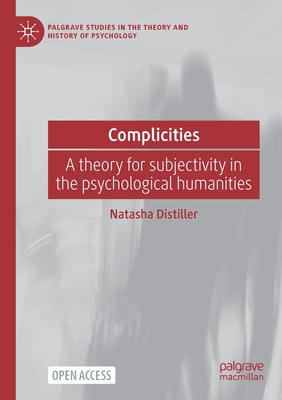 Complicities: A theory for subjectivity in the psychological humanities - Distiller, Natasha