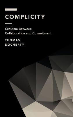 Complicity: Criticism Between Collaboration and Commitment - Docherty, Thomas