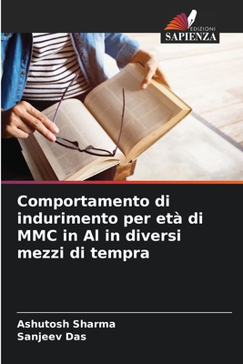 Comportamento di indurimento per et? di MMC in Al in diversi mezzi di tempra - Sharma, Ashutosh, and Das, Sanjeev