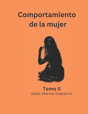 Comportamiento de la mujer Tomo II - Dubravcic, Marcos