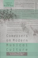 Composers on Modern Musical Culture: An Anthology of Readings on Twentieth-Century Music