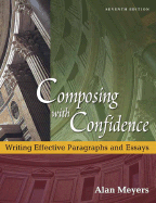 Composing with Confidence: Writing Effective Paragraphs and Essays - Meyers, Alan