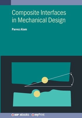 Composite Interfaces in Mechanical Design - Alam, Dr.