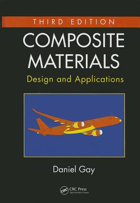 Composite Materials: Design and Applications, Third Edition - Gay, Daniel