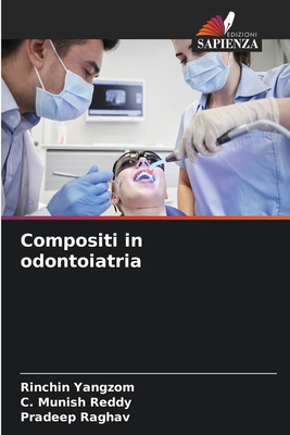 Compositi in odontoiatria - Yangzom, Rinchin, and Reddy, C Munish, and Raghav, Pradeep