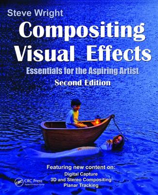 Compositing Visual Effects: Essentials for the Aspiring Artist - Wright, Steve