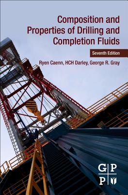 Composition and Properties of Drilling and Completion Fluids - Caenn, Ryen, and Darley, HCH, and Gray, George R.