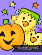 Composition Book College Ruled 100 Sheets (200 Pages): Denami Chickie Chicks Pumpkin Halloween Composition Book