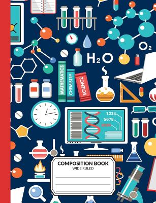 Composition Book: Wide Ruled Blank Writing Notebook For School Assignments, Exercises, Lists, Or Notes Science STEM Lab Cover - Printable Remedy
