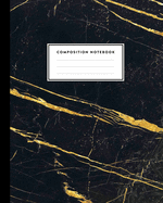 Composition Notebook: Black Marble and Gold, Composition Book for Girls, Kids, School, Students and Teachers (College Ruled 7.5 x 9.25, 100 pages)