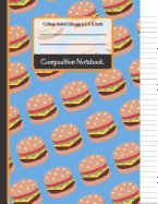 Composition Notebook: Cheese Burger College Ruled Notebook for Girls, Kids, School, Students and Teachers (Back To School Notebooks)