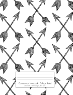 Composition Notebook - College Ruled: 75 sheets / 150 pages, 8.5" x 11" Doodle Black and White Boho Crossed Arrows on Composition Book