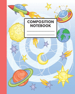 Composition Notebook: COLLEGE RULED LINE PAPER: Cute and Cool Space Drawing Cover Perfect for Students and Teachers in all grades for school home work Gift for kids boys girls teens adults who loves cute stuff Notes Taking Sketching Doodling Listing