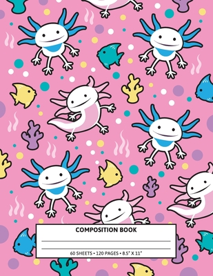 Composition Notebook: Cute Axolotl Underwater Pattern. Blank Lined. - Press, Augustsmiles