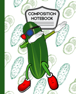 Composition Notebook: Cute Funny Dabbing Pickle - 7.5 X 9.25 - 100 pages