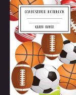 Composition Notebook Graph Paper Grid Basketball Americal Football 8 X 10,120 Pages: Softcover Journal to Write In, College Ruled, Boys Kids Teens Workbook for School, Office or Personal Use