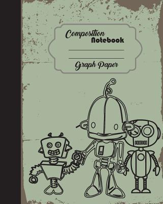 Composition Notebook Graph Paper Grid Robot Toy Scifi Galaxy 8" X 10,"120 Page: Composition Notebook for Diary Journal School/Teacher/Office/Student - Publisher, Mind