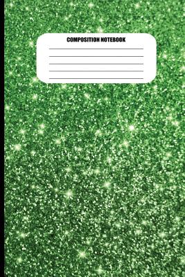 Composition Notebook: Green Metallic with Sparkles Effect (100 Pages, College Ruled) - Sutherland Creek