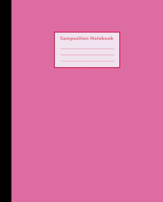 Composition Notebook: Hot Pink, College Ruled, 110 pages - Stylish Classic Journal Notebook for Home Work Office Business Ideas and Students (7.5 x 9.25 in) - World Class Notebooks