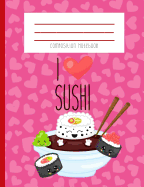 Composition Notebook: I Love Sushi Kawaii Face Sushi Japanese Miso Soup Pink Heart Valentine Themed Journal and Notebook