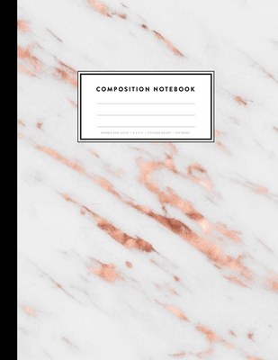 Composition Notebook - Marble and Gold, 8.5 x 11, College Ruled, 100 pages: Ivory White and Rose Gold Marble - Paperlush Press