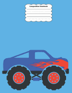 Composition Notebook: Monster Truck Primary Story Journal: Dotted Midline and Picture Space Practice Writing Letters Preschoolers Kindergarten Grades K-3 School Exercise Book 110 Pages Glossy Fun For Boys or Girls